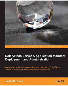SolarWinds Sever and Application Monitor: Deployment and Administration