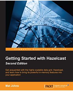 Getting Started with Hazelcast - Second Edition