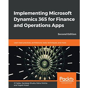 Implementing Microsoft Dynamics 365 for Finance and Operations Apps - Second Edition