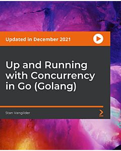 Up and Running with Concurrency in Go (Golang) [Video]