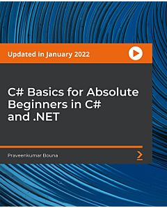 C# Basics for Absolute Beginners in C# and .NET [Video]