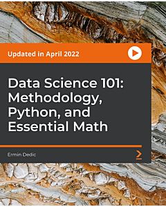 Data Science 101: Methodology, Python, and Essential Math [Video]