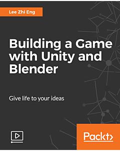 Building a Game with Unity and Blender [Video]