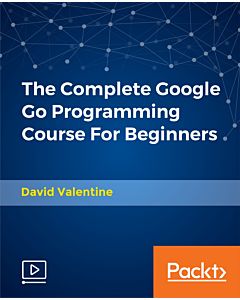 The Complete Google Go Programming Course For Beginners [Video]