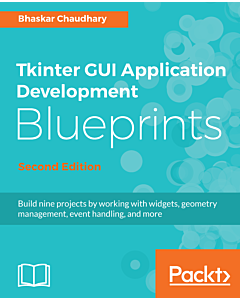 Tkinter GUI Application Development Blueprints Second Edition