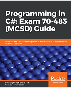 Programming in C#: Exam 70-483 (MCSD) Guide