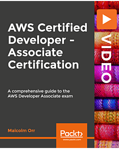 AWS Certified Developer - Associate Certification [Video]