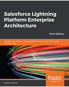 Salesforce Lightning Platform Enterprise Architecture - Third Edition
