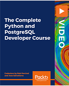 The Complete Python and PostgreSQL Developer Course [Video]