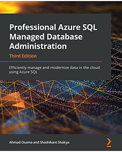 Professional Azure SQL Managed Database Administration - Third Edition