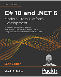 C# 10 and .NET 6 – Modern Cross-Platform Development - Sixth Edition