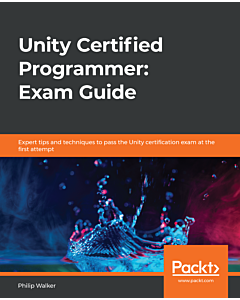 Unity Certified Programmer: Exam Guide