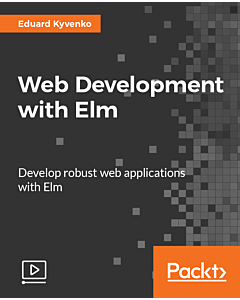 Web Development with Elm [Video]