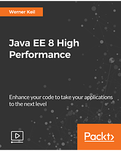 Java EE 8 High Performance [Video]