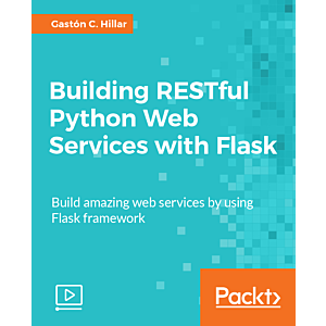 Building RESTful Python Web Services with Flask [Video]