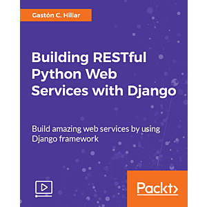Building RESTful Python Web Services with Django [Video]