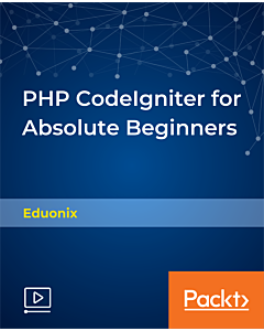 PHP CodeIgniter for Absolute Beginners [Video]