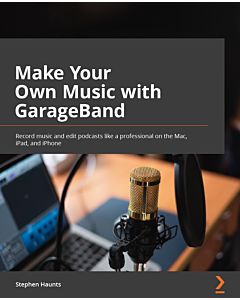 Make Your Own Music with GarageBand