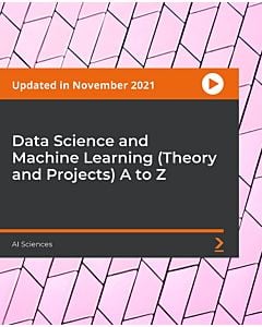 Data Science and Machine Learning (Theory and Projects) A to Z [Video]