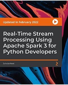 Real-Time Stream Processing Using Apache Spark 3 for Python Developers [Video]
