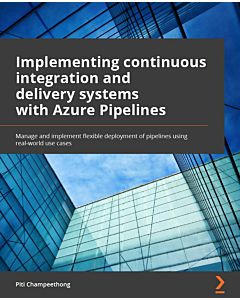 Implementing continuous integration and delivery systems with Azure Pipelines