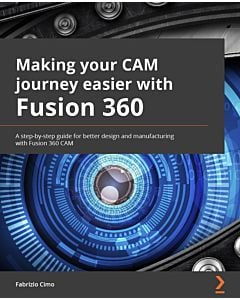 Making your CAM journey easier with Fusion 360
