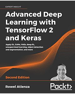 Advanced Deep Learning with TensorFlow 2 and Keras - Second Edition
