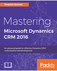 Mastering Microsoft Dynamics CRM 2016