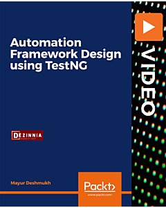 Automation Framework Design using TestNG [Video]