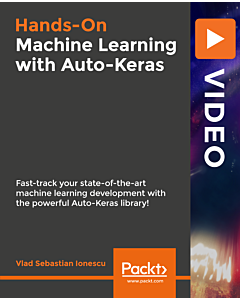 Hands-On Machine Learning with Auto-Keras [Video]