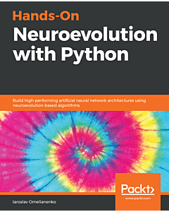Hands-On Neuroevolution with Python