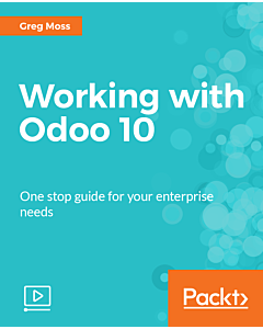 Working with Odoo 10 [Video]