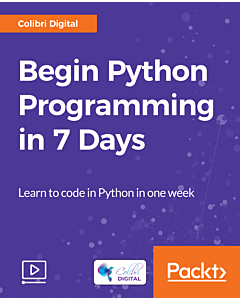 Begin Python Programming in 7 Days [Video]
