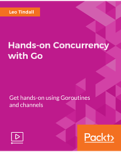 Hands-on Concurrency with Go [Video]
