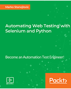 Automating Web Testing with Selenium and Python [Video]