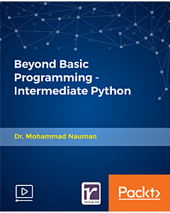Beyond Basic Programming - Intermediate Python [Video]